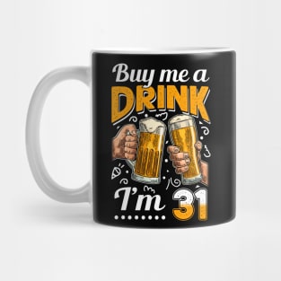 Buy Me A Drink I_m 31 31st Birthday Mug